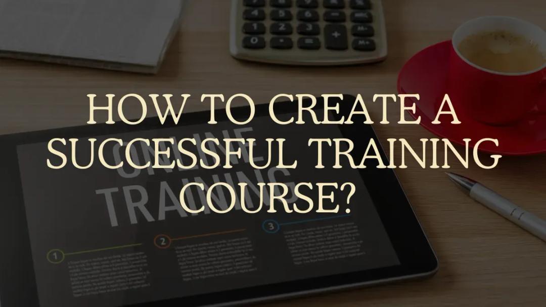 How to create a successful training course